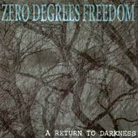 Zero Degrees Freedom : A Return to Darkness
